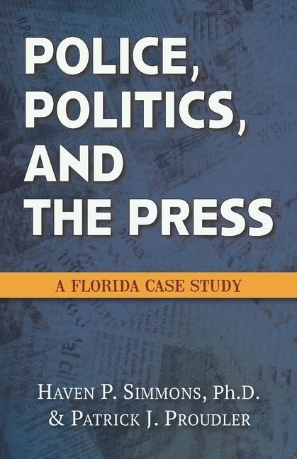 Police Politics and the Press: A Florida Case Study