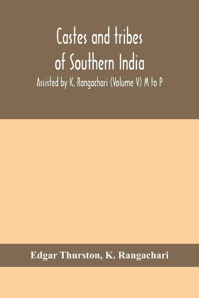 Castes And Tribes Of Southern India. Assisted By K. Rangachari (Volume V) M To P