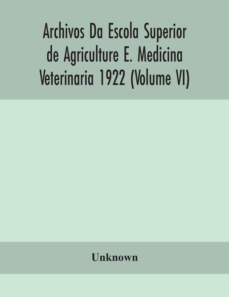 Archivos Da Escola Superior De Agriculture E. Medicina Veterinaria 1922 (Volume Vi)