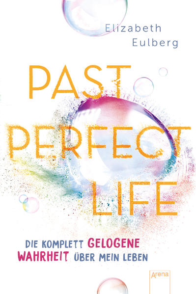 Past Perfect Life. Die komplett gelogene Wahrheit über mein Leben