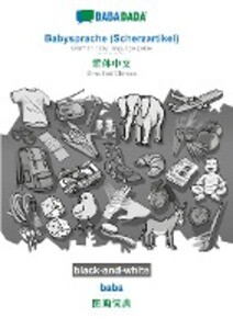 Image of BABADADA black-and-white Babysprache (Scherzartikel) - Simplified Chinese (in chinese script) baba - visual dictionary (in chinese script)