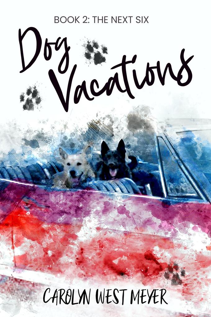 Book Two: The Next Six Dog Vacations