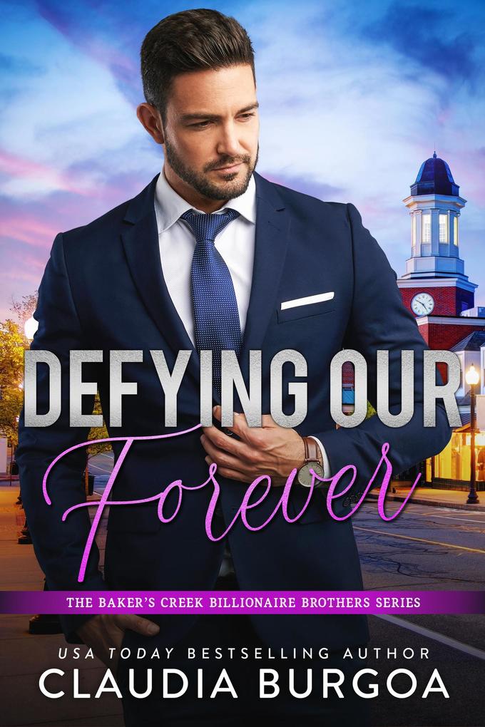 Defying Our Forever (The Baker‘s Creek Billionaire Brothers #3)