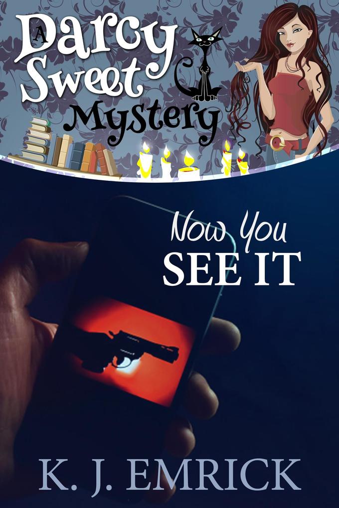 Now You See It (A Darcy Sweet Cozy Mystery #29)