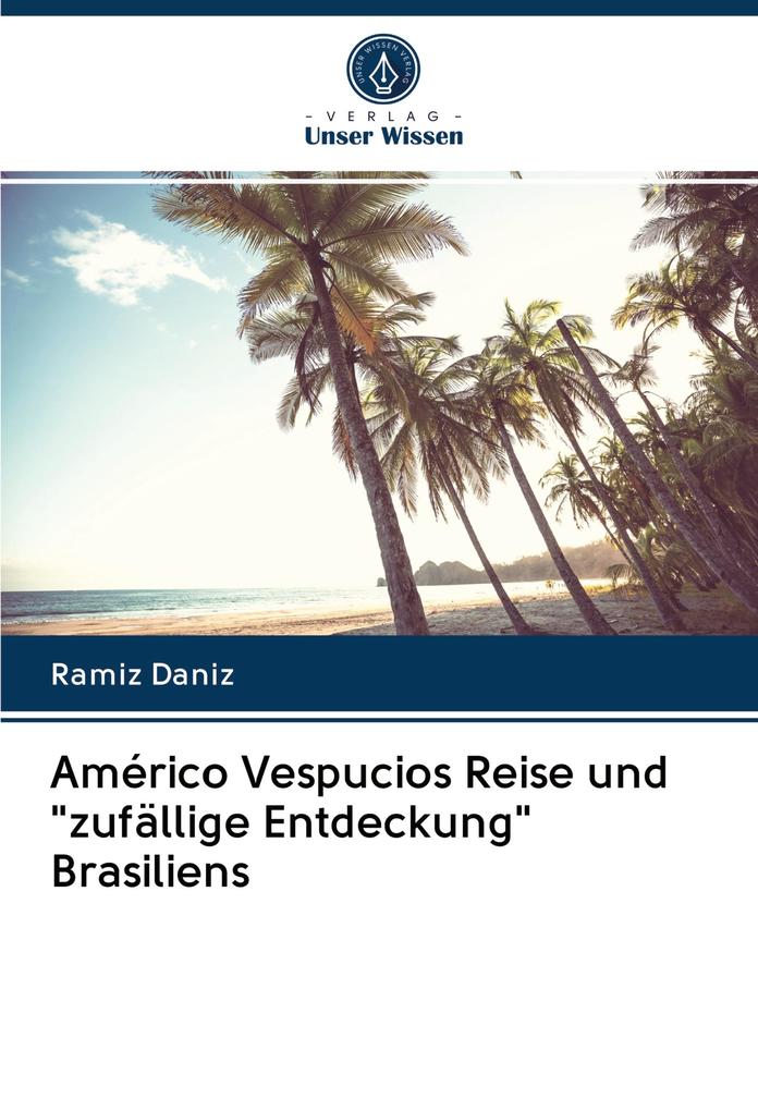 Américo Vespucios Reise und 'zufällige Entdeckung' Brasiliens