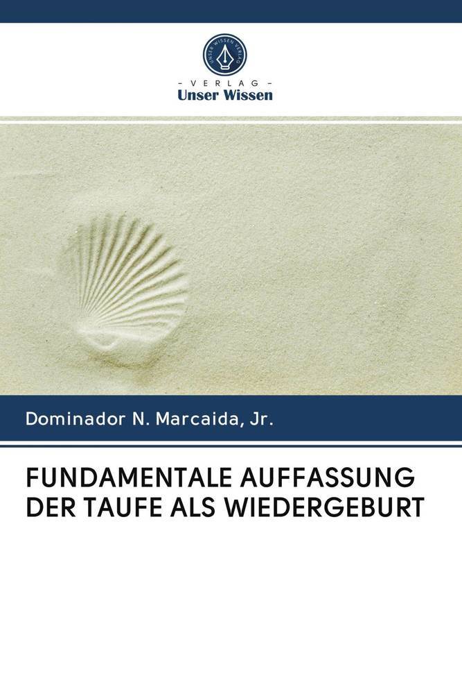 FUNDAMENTALE AUFFASSUNG DER TAUFE ALS WIEDERGEBURT