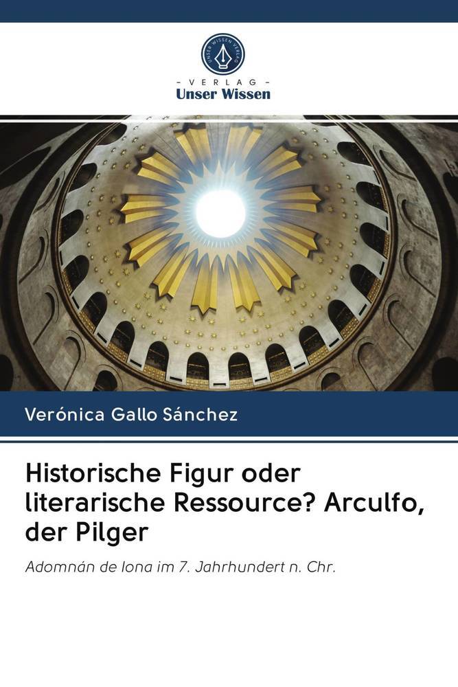 Historische Figur oder literarische Ressource? Arculfo der Pilger