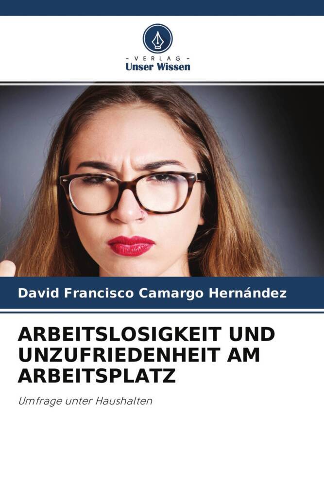 ARBEITSLOSIGKEIT UND UNZUFRIEDENHEIT AM ARBEITSPLATZ