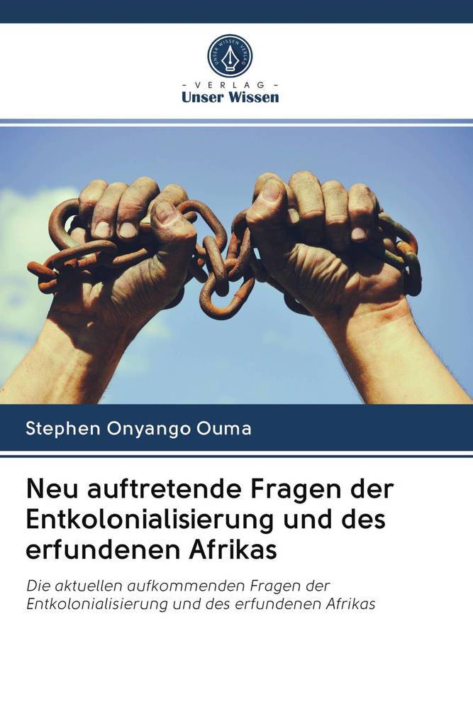 Neu auftretende Fragen der Entkolonialisierung und des erfundenen Afrikas