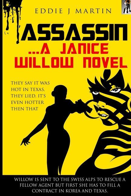 Assassin... A Janice Willow novel: They say it was hot in Texas they lied. It‘s even hotter than that.