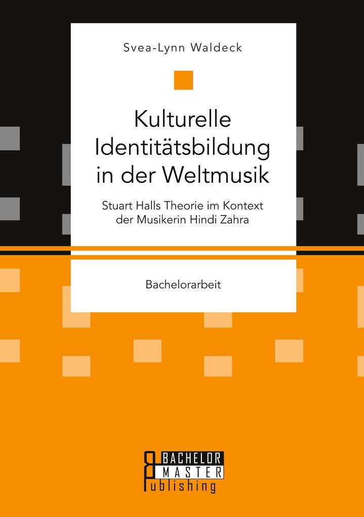 Kulturelle Identitätsbildung in der Weltmusik. Stuart Halls Theorie im Kontext der Musikerin Hindi Zahra