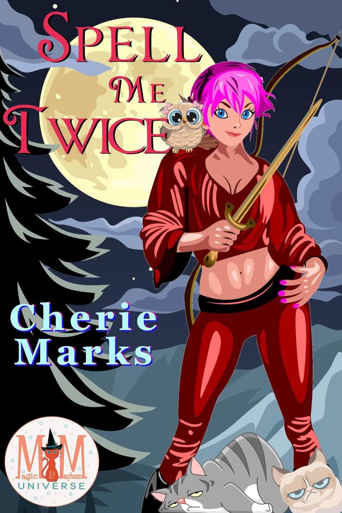 Spell Me Twice: Magic and Mayhem Universe (Bespelled by Love #2)