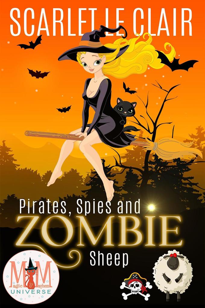 Pirates Spies and Zombie Sheep: Magic and Mayhem Universe