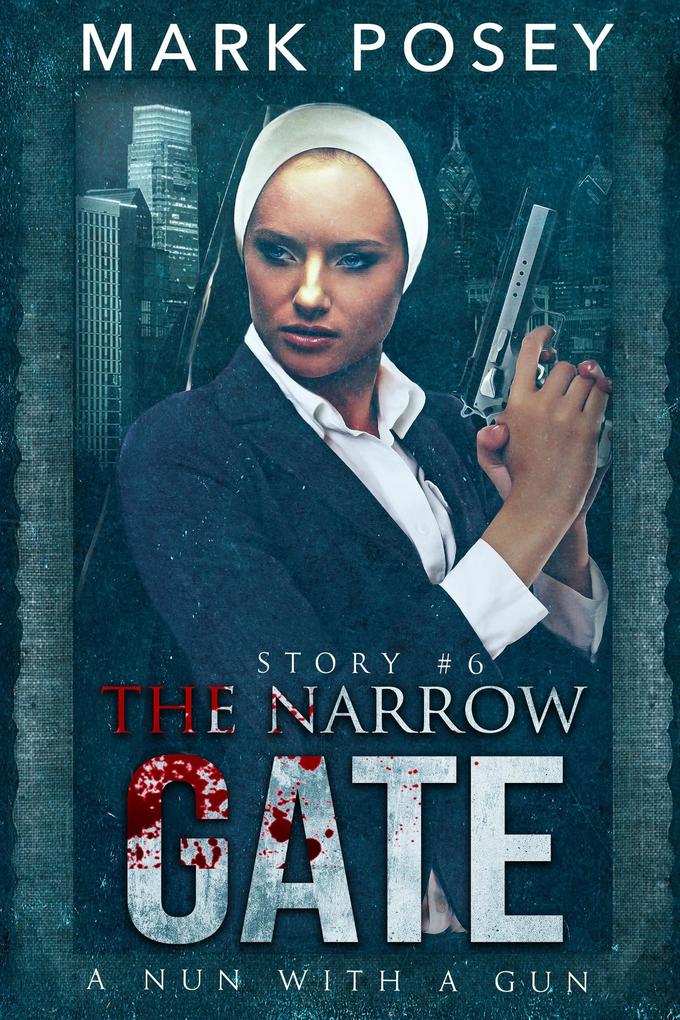 The Narrow Gate (A Nun With A Gun #6)