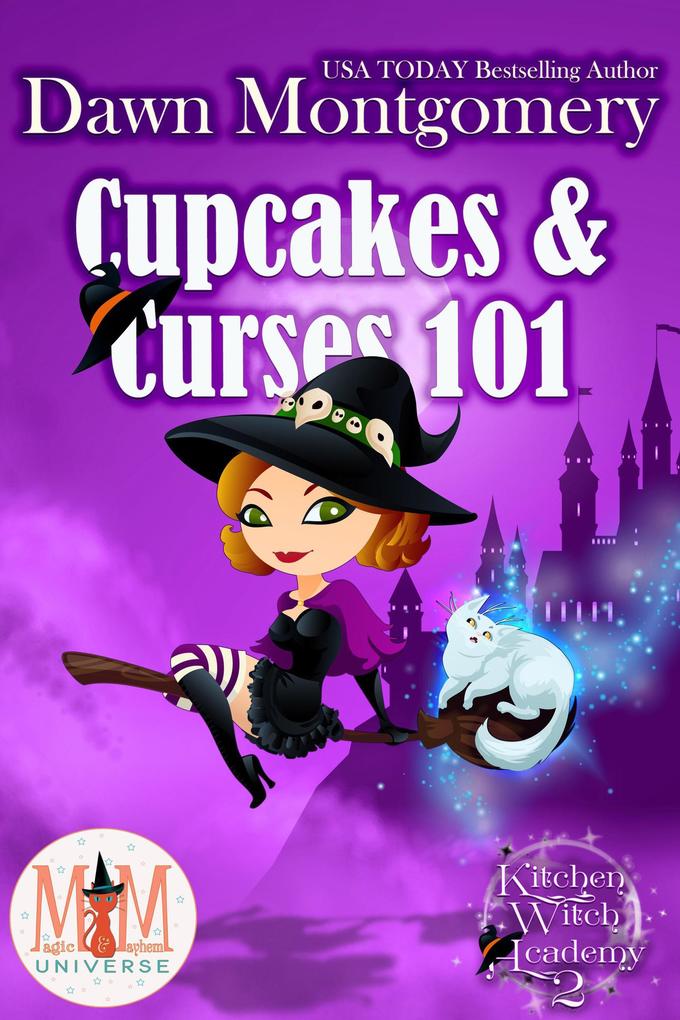 Cupcakes and Curses 101: Magic and Mayhem Universe (Kitchen Witch Academy #2)