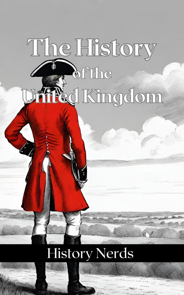 The History of the United Kingdom (World History)