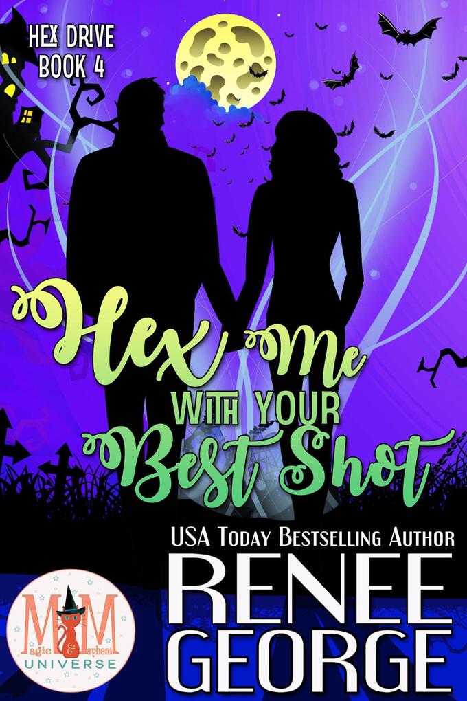 Hex Me With Your Best Shot: Magic and Mayhem Universe (Hex Drive #4)