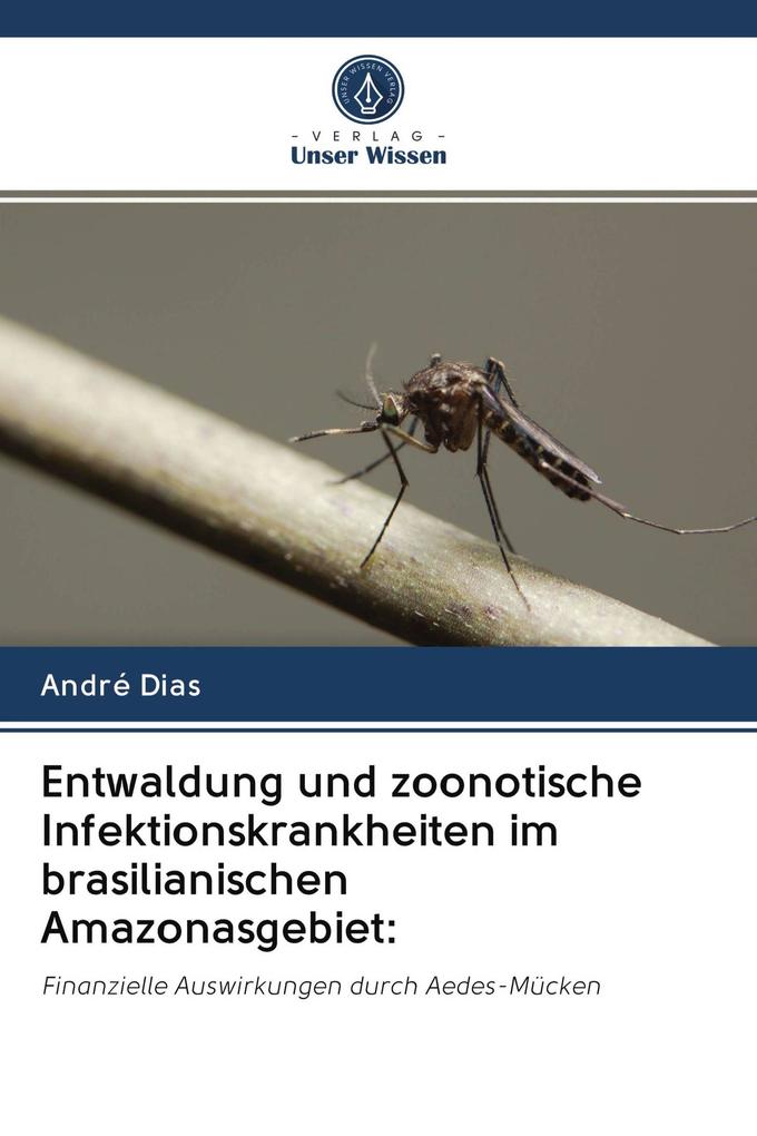 Entwaldung und zoonotische Infektionskrankheiten im brasilianischen Amazonasgebiet: