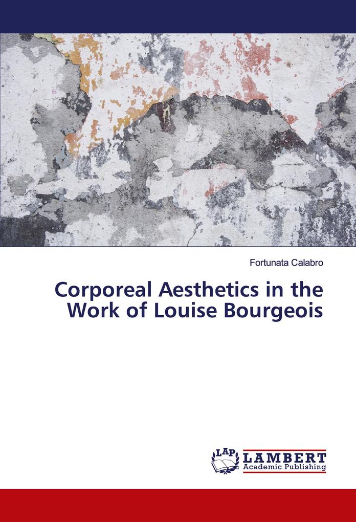 Corporeal Aesthetics in the Work of Louise Bourgeois