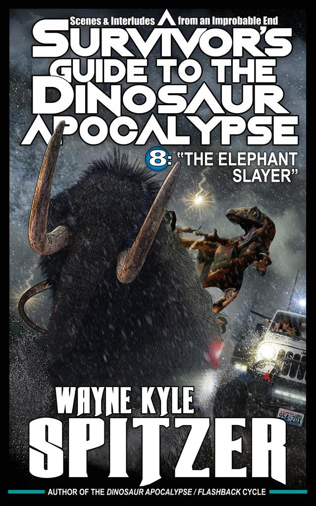 A Survivor‘s Guide to the Dinosaur Apocalypse Episode Eight: The Elephant Slayer