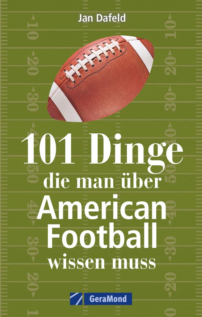 101 Dinge die man über American Football wissen muss.