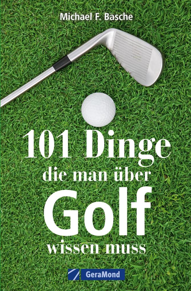 101 Dinge die man über Golf wissen.