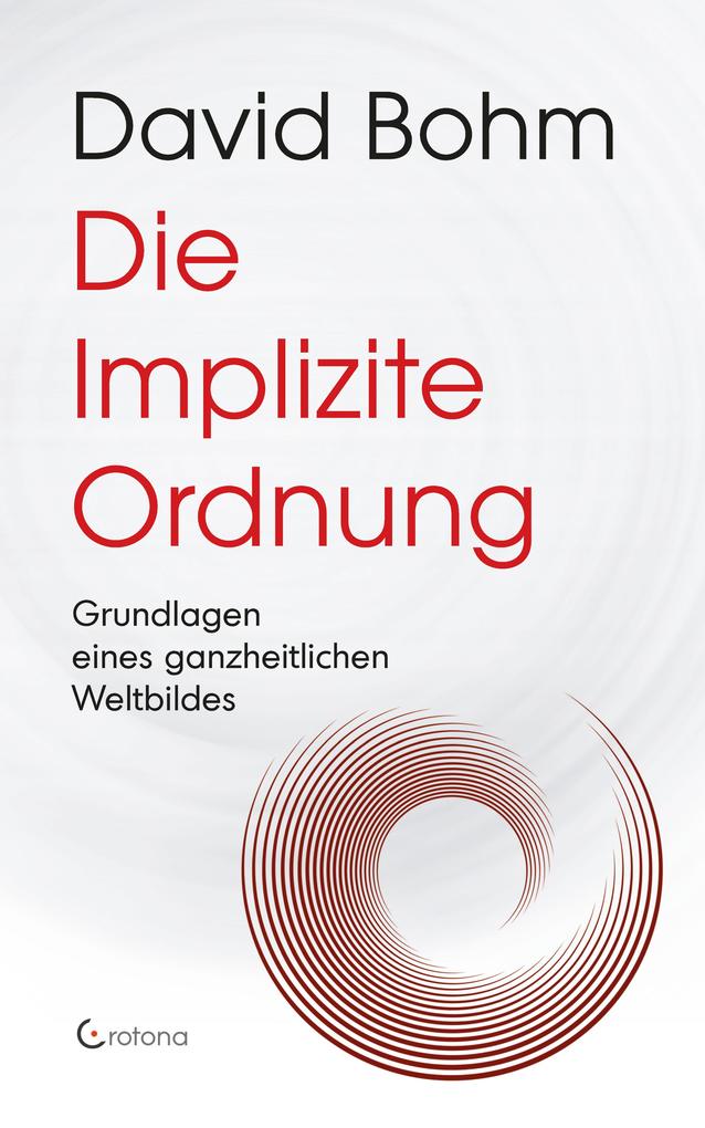 Die Implizite Ordnung - Grundlagen eines ganzheitlichen Weltbildes