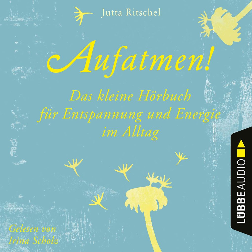 Aufatmen! - Das kleine Hörbuch für Entspannung und Energie im Alltag