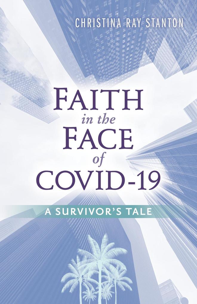 Faith in the Face of COVID-19: A Survivor‘s Tale