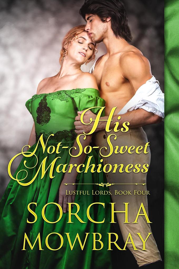 His Not-So-Sweet Marchioness (Lustful Lords #4)