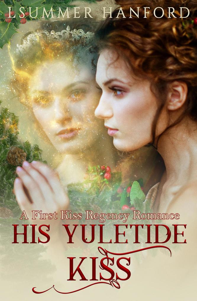 His Yuletide Kiss (A First Kiss Regency Romance)