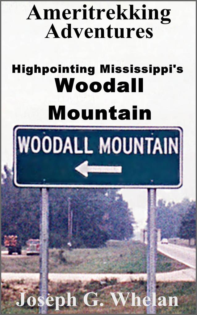 Ameritrekking Adventures: Highpointing Mississippi‘s Woodall Mountain