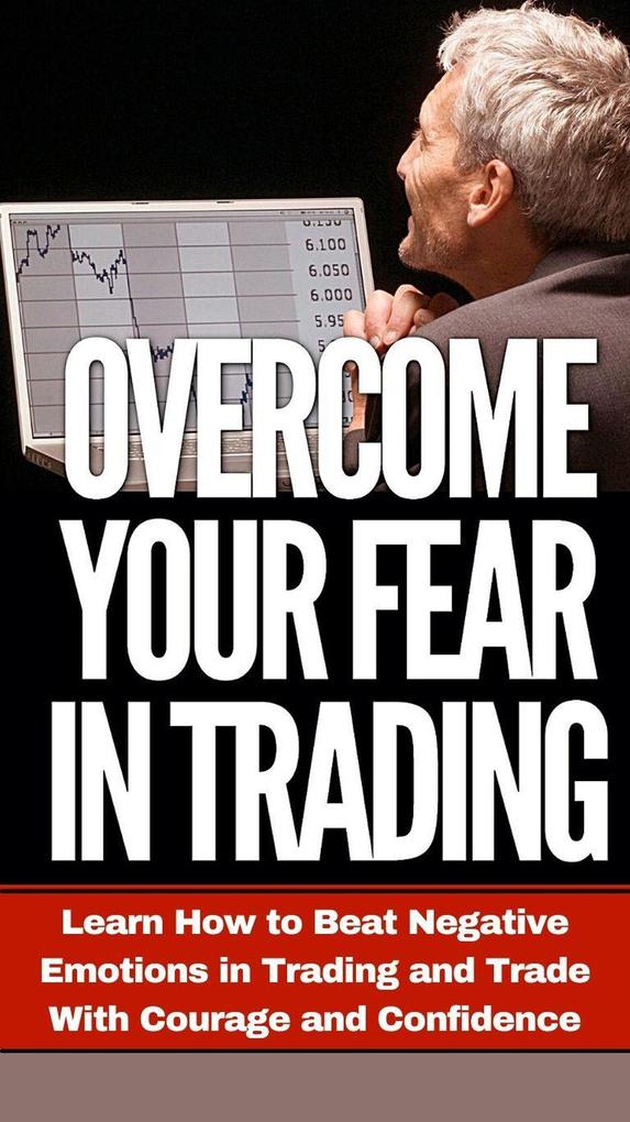 Overcome Your Fear in Trading (Trading Psychology Made Easy #3)