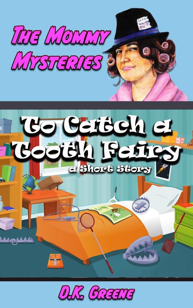 To Catch a Tooth Fairy: a Short Story (The Mommy Mysteries #8)