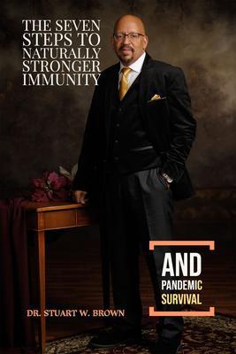 The Seven Steps To Naturally Stronger Immunity And Pandemic Survival
