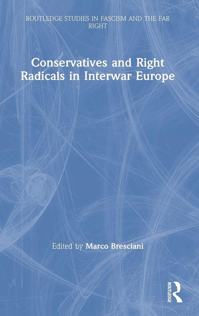Conservatives and Right Radicals in Interwar Europe