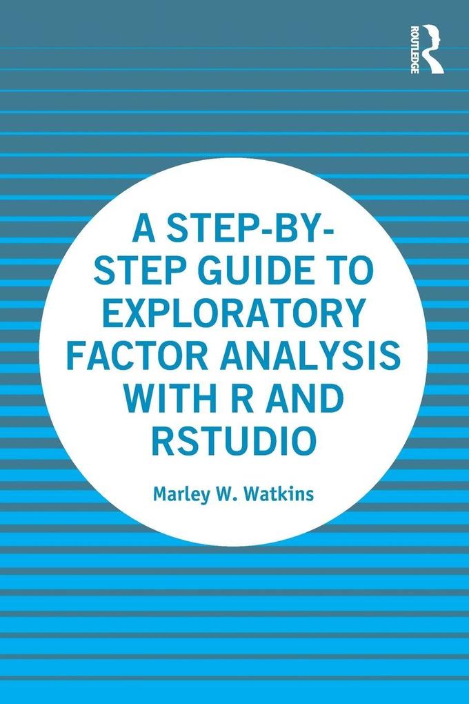 A Step-by-Step Guide to Exploratory Factor Analysis with R and RStudio