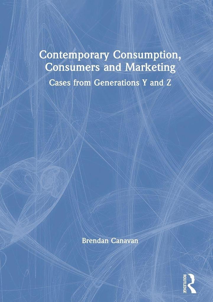 Contemporary Consumption Consumers and Marketing