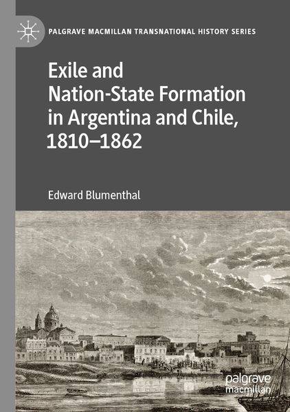 Exile and Nation-State Formation in Argentina and Chile 1810-1862