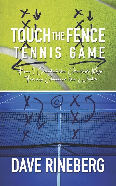 Touch the Fence Tennis Game: How I Created the Greatest Kids‘ Tennis Game in the World