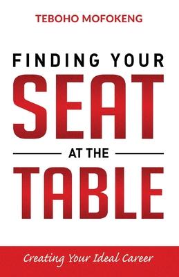 Finding your seat at the table: Creating the ideal career
