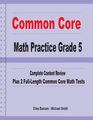Common Core Math Practice Grade 5: Complete Content Review Plus 2 Full-length Common Core Math Tests