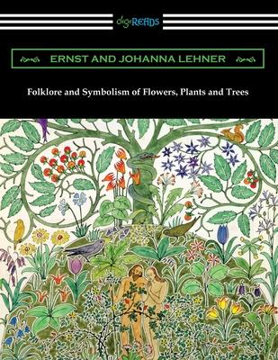 Folklore and Symbolism of Flowers Plants and Trees