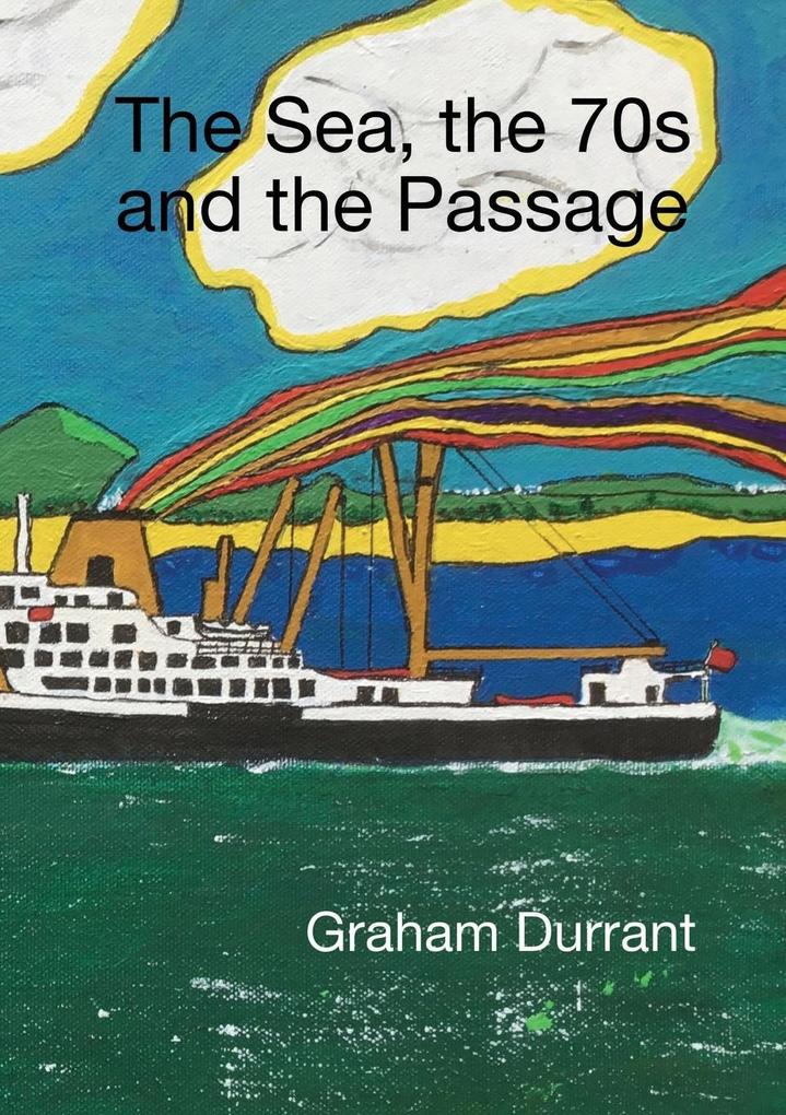 The Sea the 70s and the Passage
