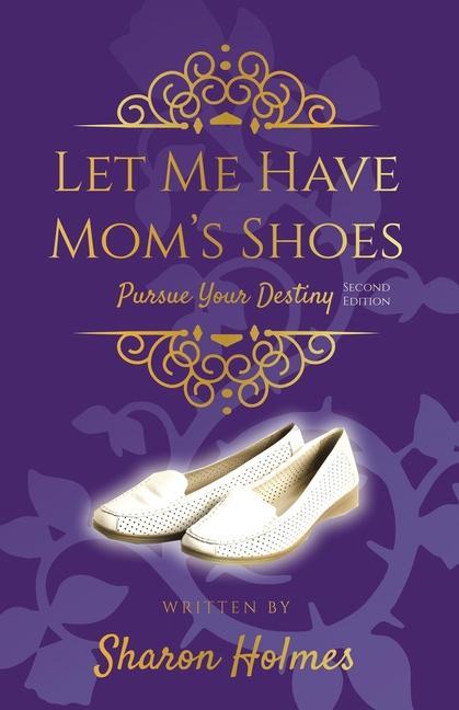 Let Me Have Mom‘s Shoes: Pursue Your Destiny