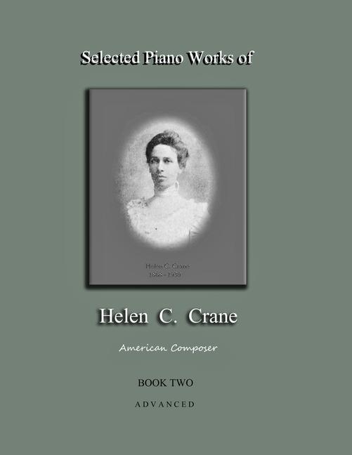 Selected Piano Works of Helen C. Crane - Book Two - Advanced: American composer