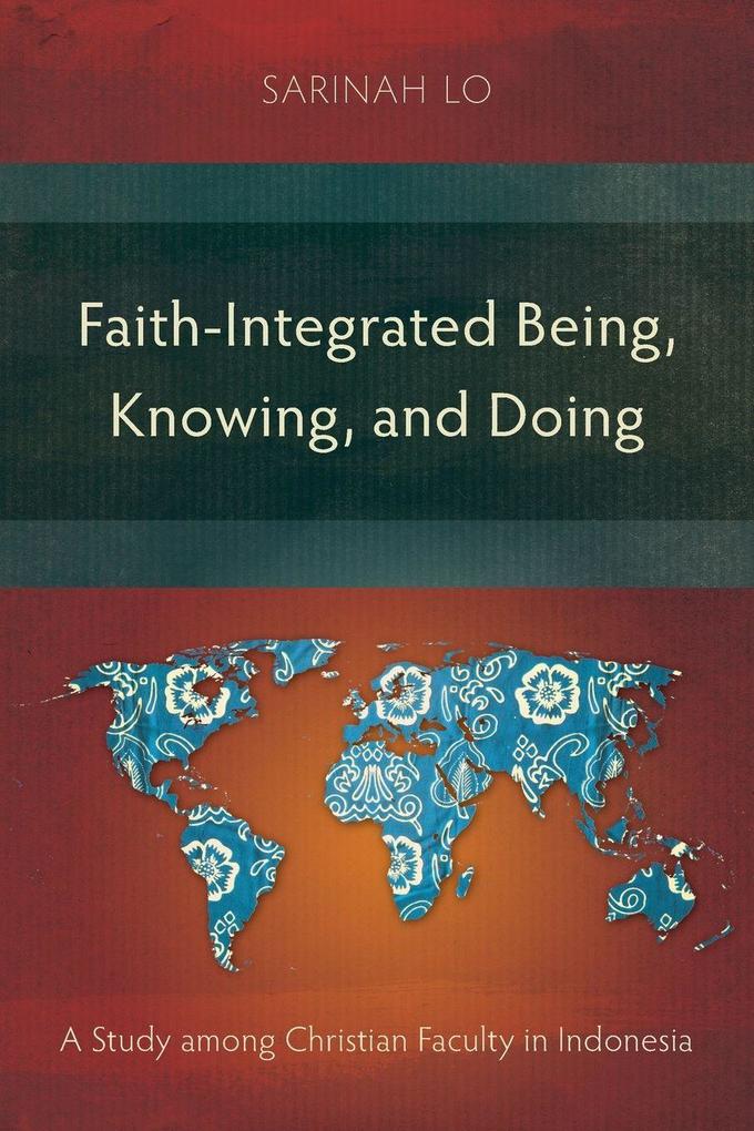 Faith-Integrated Being Knowing and Doing