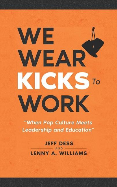 We Wear Kicks To Work: When Pop Culture Meets Leadership and Education