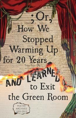 ; Or How We Stopped Warming Up for 20 Years and Learned to Exit the Green Room