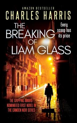 The Breaking of Liam Glass: The Award-Shortlisted Political Thriller from Acclaimed British Cinema Director Charles Harris